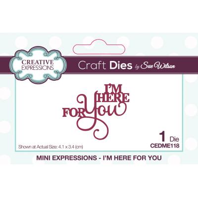 Creative Expressions Sue Wilson Mini Expressions Craft Die - I'm Here For You