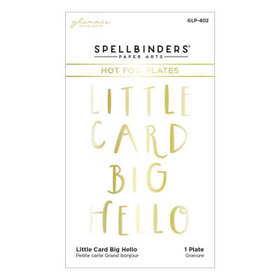 Spellbinders Hotfoil Stamp - Little Card Big Hello